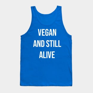 Vegan and still alive Tank Top